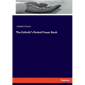 The Catholic's Pocket Prayer Book - Paperback