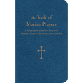 A Book of Marian Prayers: A Compilation of Marian Devotions from the Second to the Twenty-First Century - Imitation Leather