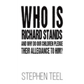 Who is Richard Stands and Why Do Our Children Pledge Their Allegiance to Him? - Paperback
