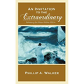An Invitation to the Extraordinary: Releasing the Water-Walker Within - Paperback