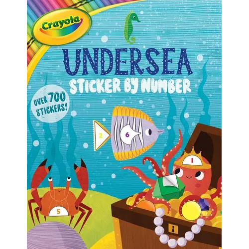 Crayola: Undersea Sticker by Number (a Crayola Sticker Activity Book for Kids) - Paperback