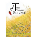 Tales of Teenage Survival: Former Teens Recount Their Adolescence and Lived to Tell about It - Paperback