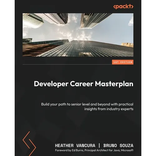 Developer Career Masterplan: Build your path to senior level and beyond with practical insights from industry experts - Paperback
