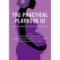 The Practical Playbook III: Working Together to Improve Maternal Health - Paperback