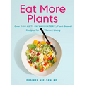 Eat More Plants: Over 100 Anti-Inflammatory, Plant-Based Recipes for Vibrant Living: A Cookbook - Paperback