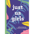 Just Us Girls: A Shared Journal for Moms and Daughters - Hardcover