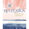 Revelation Bible Study Guide Plus Streaming Video: Extravagant Hope - Paperback