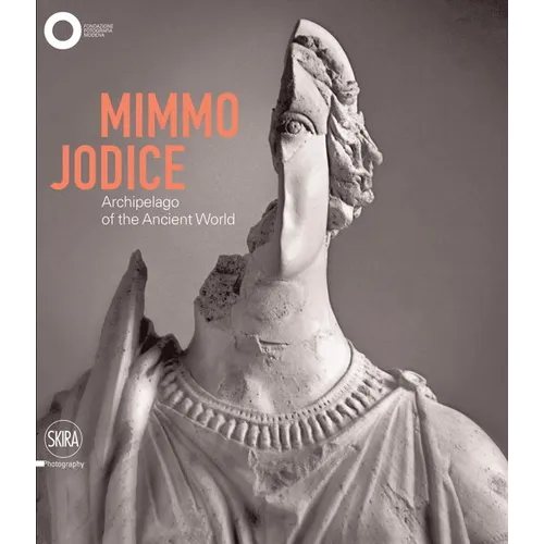 Mimmo Jodice: Archipelago of the Ancient World - Hardcover