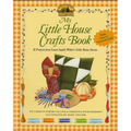 My Little House Crafts Book: 18 Projects from Laura Ingalls Wilder's - Paperback