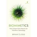 Biomimetics: How Lessons from Nature Can Transform Technology - Paperback