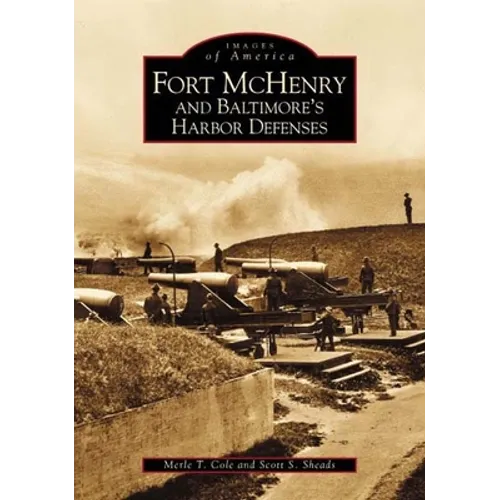 Fort McHenry and Baltimore's Harbor Defenses - Paperback