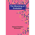The Meaning of Evolution - Paperback