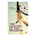 The Legends of the Iroquois - Paperback