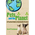 Pets and the Planet: A Practical Guide to Sustainable Pet Care - Paperback