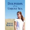 Dolphins of an Unjust Sea - Paperback