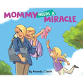 Mommy Needs a Miracle - Hardcover