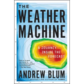 The Weather Machine: A Journey Inside the Forecast - Paperback