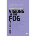 Visions in the Fog: A Glimpse into Your Heart - Paperback