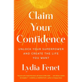 Claim Your Confidence: Unlock Your Superpower and Create the Life You Want - Paperback