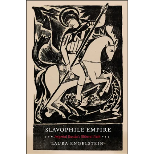 Slavophile Empire: Imperial Russia's Illiberal Path - Paperback