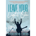 Leave Your Light On: The Musical Mantra Left Behind by an Illuminating Spirit - Paperback