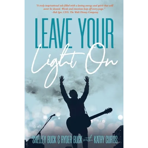 Leave Your Light On: The Musical Mantra Left Behind by an Illuminating Spirit - Paperback