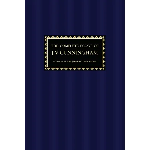 The Complete Essays of J. V. Cunningham - Paperback
