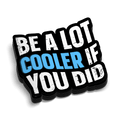 Cooler If You Did - Hard Hat Decal