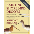 Painting Shorebird Decoys: 16 Full-Color Plates and Complete Instructions - Paperback