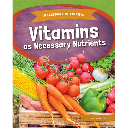 Vitamins as Necessary Nutrients - Library Binding