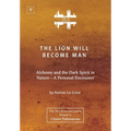 The Lion Will Become Man [ZLS Edition]: Alchemy and the Dark Spirit in Nature-A Personal Encounter - Hardcover