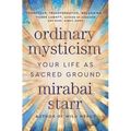 Ordinary Mysticism: Your Life as Sacred Ground - Hardcover