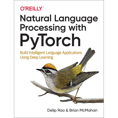 Natural Language Processing with Pytorch: Build Intelligent Language Applications Using Deep Learning - Paperback