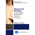 Money and Banking, Second Edition: An Intermediate Market-Based Approach - Paperback