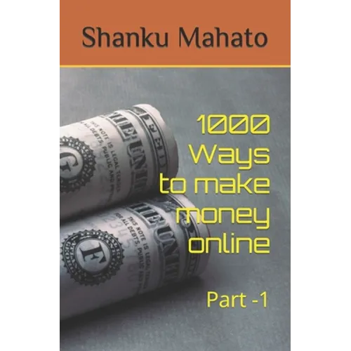 1000 Ways to make money online: Part -1 - Paperback