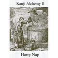 Kanji Alchemy II: A Strategy for Reading Japanese Characters - Paperback