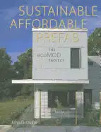 Sustainable, Affordable, Prefab: The ecoMOD Project - Paperback