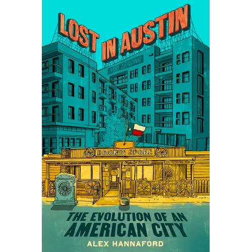 Lost in Austin: The Evolution of an American City - Hardcover
