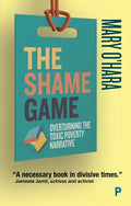 The Shame Game: Overturning the Toxic Poverty Narrative - Paperback