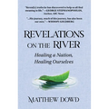 Revelations on the River: Healing a Nation, Healing Ourselves - Hardcover