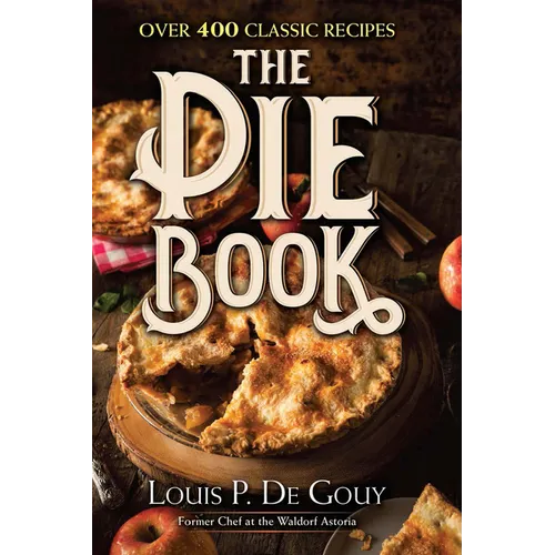 The Pie Book: Over 400 Classic Recipes - Hardcover