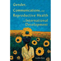 Gender, Communications, and Reproductive Health in International Development - Paperback