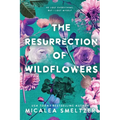The Resurrection of Wildflowers: Wildflower Duet - Paperback