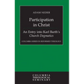 Participation in Christ: An Entry Into Karl Barth's Church Dogmatics - Hardcover