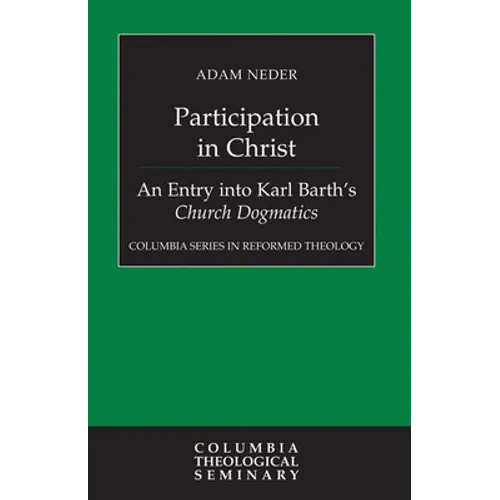 Participation in Christ: An Entry Into Karl Barth's Church Dogmatics - Hardcover