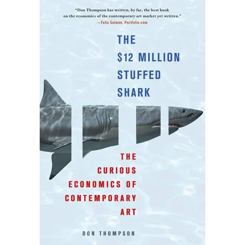 The $12 Million Stuffed Shark: The Curious Economics of Contemporary Art - Paperback