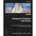 Building ETL Pipelines with Python: Create and deploy enterprise-ready ETL pipelines by employing modern methods - Paperback