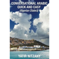 Conversational Arabic Quick and Easy: Algerian Arabic Dialect, Darja, Darija, Maghreb, Algeria, Colloquial Arabic - Paperback