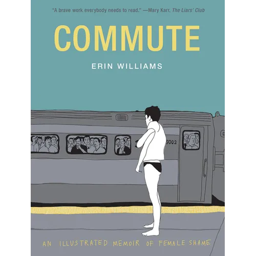 Commute: An Illustrated Memoir of Shame - Paperback