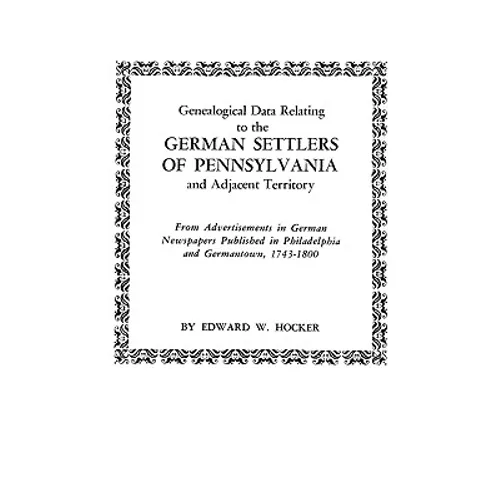 Genealogical Data Relating to the German Settlers of Pennsylvania - Paperback